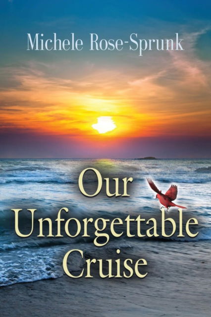 Cover for Michele Rose-Sprunk · Our Unforgettable Cruise (Paperback Book) (2018)