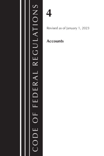 Cover for Office Of The Federal Register (U.S.) · Code of Federal Regulations, Title 04 Accounts, Revised as of January 1, 2023 - Code of Federal Regulations, Title 04 Accounts (Paperback Book) (2023)