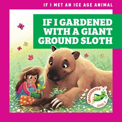 If I Gardened with a Giant Ground Sloth - Gleisner - Inne - Jump! Incorporated - 9781636909424 - 2023