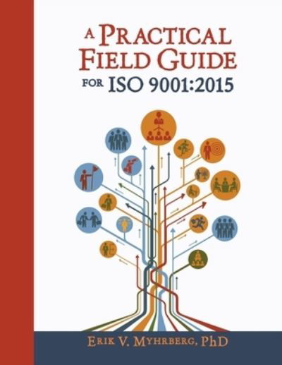 Cover for Myhrberg Erik V. Myhrberg · A Practical Field Guide for ISO 9001 : 2015 (Pocketbok) (2016)