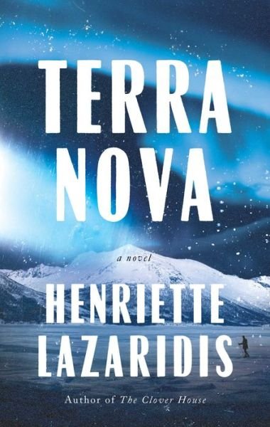 Cover for Henriette Lazaridis · Terra Nova: A Novel (Hardcover Book) (2023)