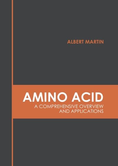 Cover for Albert Martin · Amino Acid: A Comprehensive Overview and Applications (Hardcover Book) (2022)