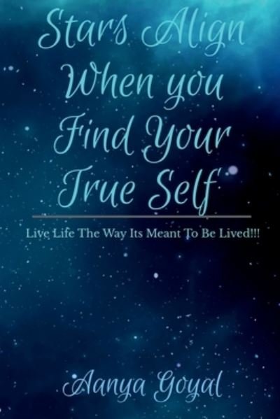 Cover for Aanya Goyal · Stars Align When You Find Your True Self (Book) (2021)