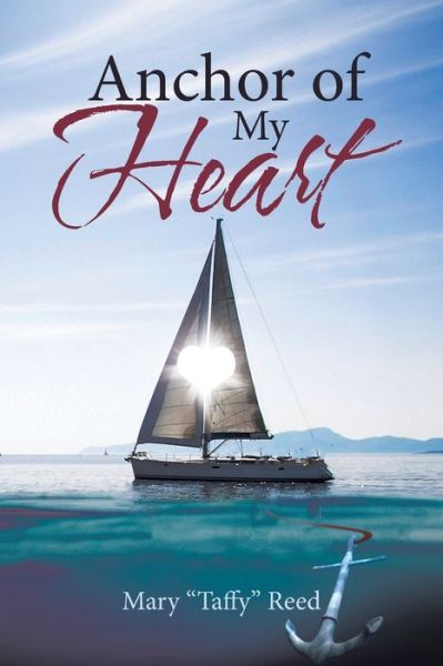 Cover for Mary &quot;taffy&quot; Reed · Anchor of My Heart (Paperback Book) (2018)