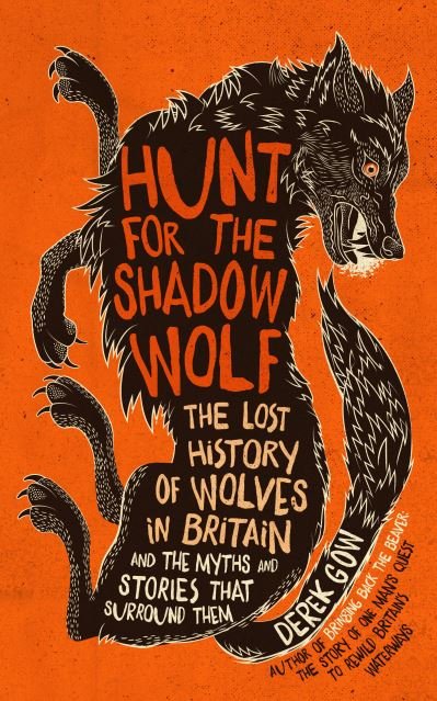 Cover for Derek Gow · Hunt for the Shadow Wolf: The lost history of wolves in Britain and the myths and stories that surround them (Hardcover Book) (2024)