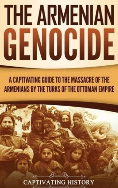 Captivating History · The Armenian Genocide (Hardcover Book) (2019)