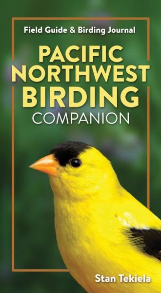 Cover for Stan Tekiela · Pacific Northwest Birding Companion: Field Guide &amp; Birding Journal - Complete Bird-Watching Guides (Paperback Book) (2021)