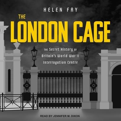 Cover for Helen Fry · The London Cage Lib/E (CD) (2017)