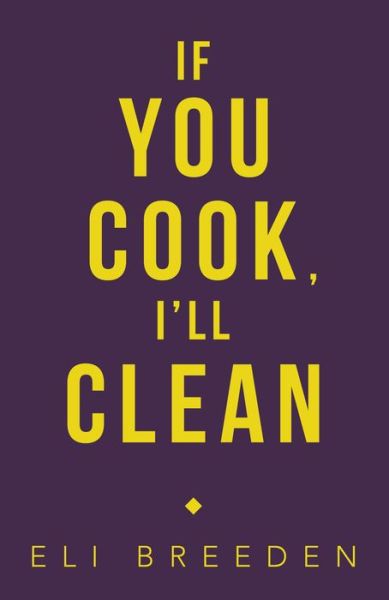 Cover for Eli Breeden · If You Cook, I'll Clean (Book) (2022)