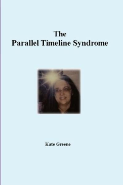 Cover for Kate Greene · The Parallel Timeline Syndrome (Paperback Book) (2021)