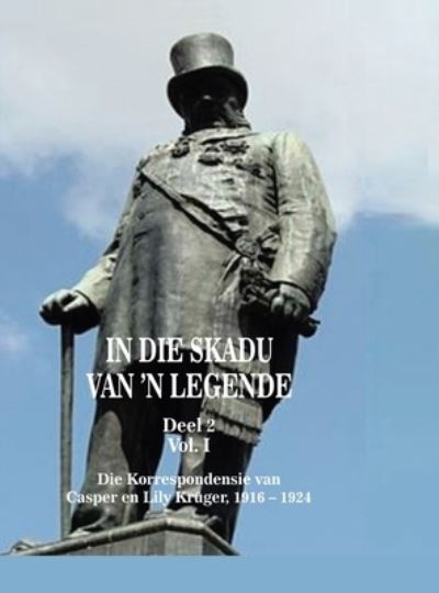In Die Skadu Van 'n Legend DEEL 2 Volume I - Bernard Botes Krüger - Books - Xlibris Corporation LLC - 9781669877424 - July 24, 2023