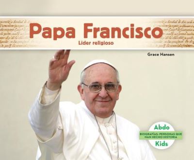 Papa Francisco líder religioso - Grace Hansen - Kirjat -  - 9781680807424 - maanantai 15. elokuuta 2016