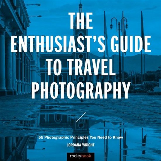 Cover for Jordana Wright · The Enthusiast's Guide to Travel Photography (Paperback Book) (2018)