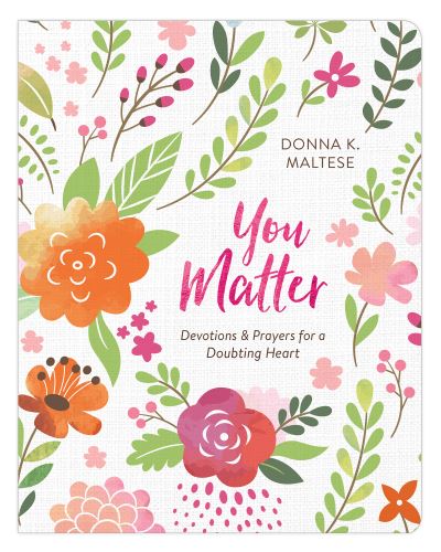 You Matter - Donna K Maltese - Books - Barbour Publishing - 9781683228424 - February 1, 2019