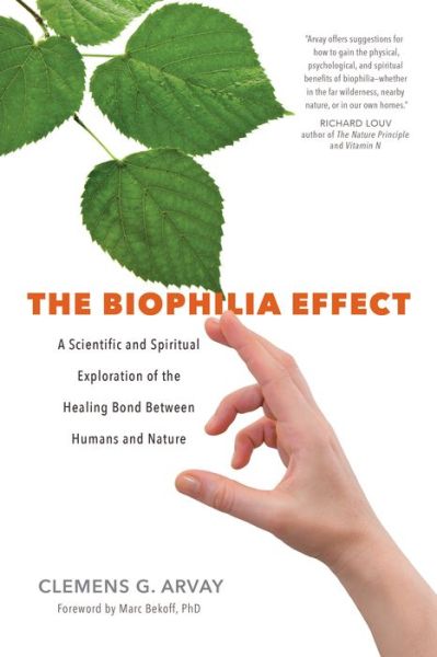 Cover for Clemens G. Arvay · The Biophilia Effect: A Scientific and Spiritual Exploration of the Healing Bond Between Humans and Nature (Pocketbok) [Unabridged edition] (2018)