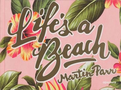 Cover for Martin Parr · Martin Parr: Life's a Beach (Inbunden Bok) [Signed edition] (2013)