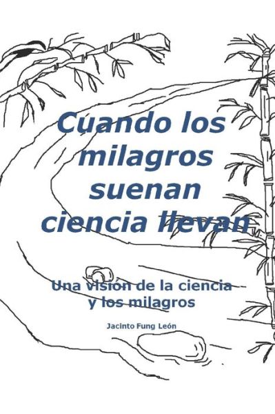 Cover for Jacinto Fung Leon · Cuando los milagros suenan ciencia llevan (Paperback Book) (2019)