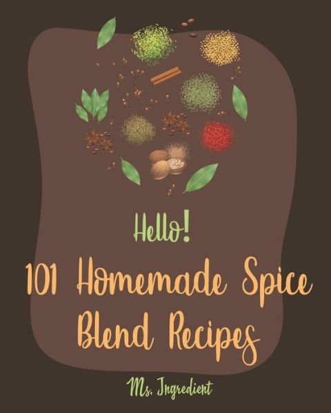 Cover for MS Ingredient · Hello! 101 Homemade Spice Blend Recipes (Paperback Bog) (2019)