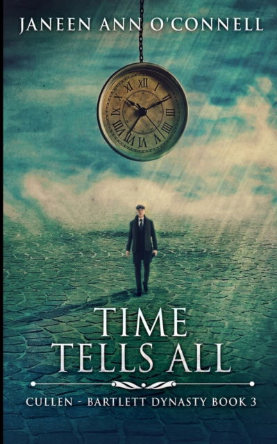 Cover for Janeen Ann O'Connell · Time Tells All (Cullen - Bartlett Dynasty Book 3) (Paperback Book) (2021)