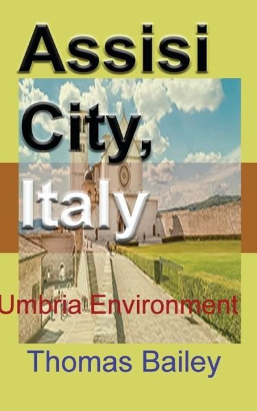 Cover for Thomas Bailey · Assisi City, Italy (Pocketbok) (2024)