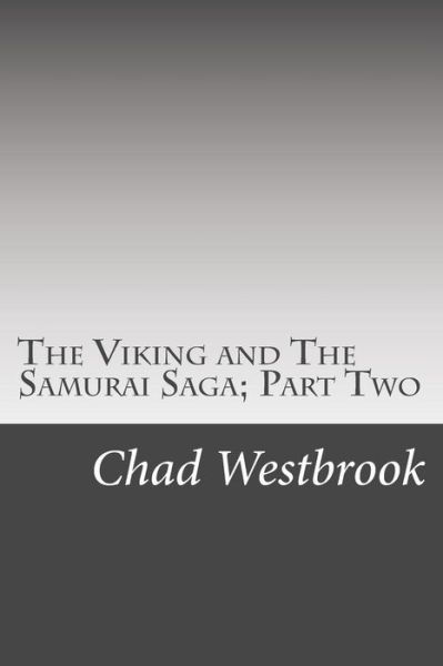 Cover for Chad Westbrook · The Viking and The Samurai Saga; Part Two (Paperback Book) (2018)