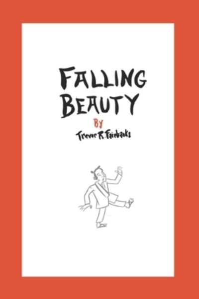 Cover for Trevor R Fairbanks · Falling Beauty (Paperback Bog) (2018)