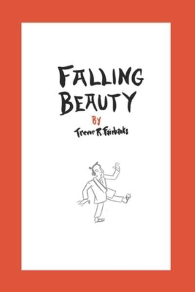 Cover for Trevor R Fairbanks · Falling Beauty (Paperback Book) (2018)