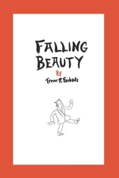 Cover for Trevor R Fairbanks · Falling Beauty (Pocketbok) (2018)