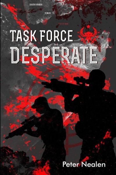 Task Force Desperate - Peter Nealen - Livros - Independently Published - 9781723876424 - 20 de setembro de 2018