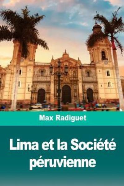 Cover for Max Radiguet · Lima et la Societe peruvienne (Paperback Book) (2018)