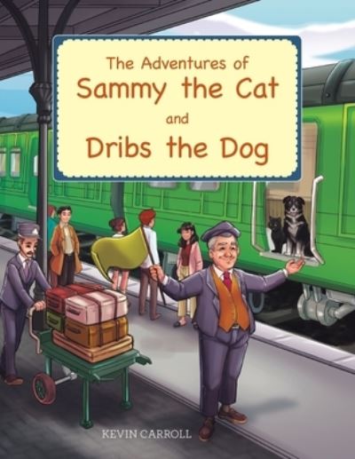 Cover for Kevin Carroll · Adventures of Sammy the Cat and Dribs the Dog (Book) (2022)