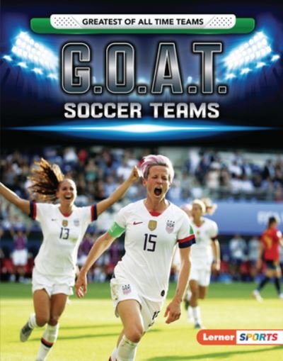 Cover for Matt Doeden · G. O. A. T. Soccer Teams (Book) (2021)