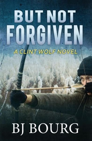 Cover for Bj Bourg · But Not Forgiven (Paperback Book) (2018)