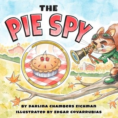 Darlina Eichman · The Pie Spy (Paperback Book) (2021)