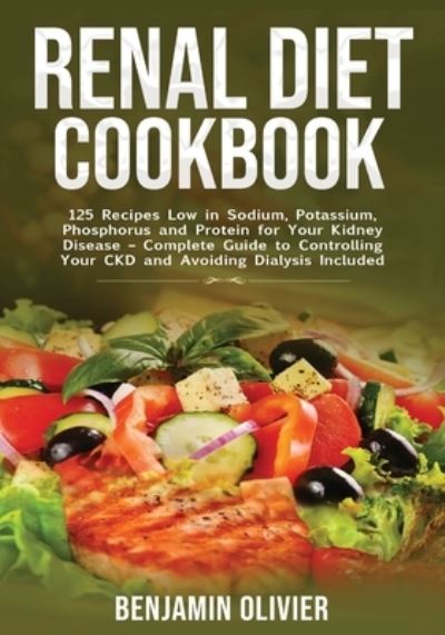 Renal Diet Cookbook - Benjamin Olivier - Books - Northern Press Inc. - 9781774340424 - November 21, 2019