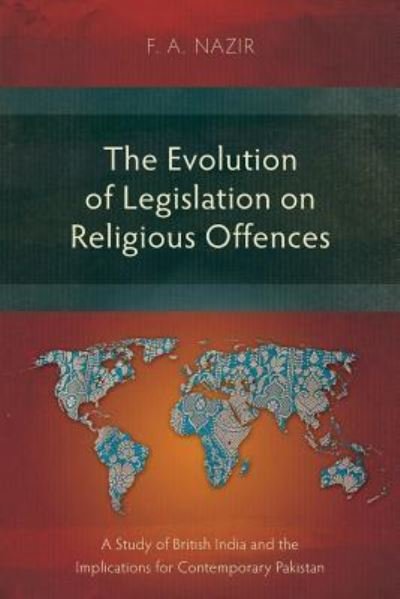 Cover for F. A. Nazir · The Evolution of Legislation on Religious Offences: A Study of British India and the Implications for Contemporary Pakistan (Pocketbok) (2019)