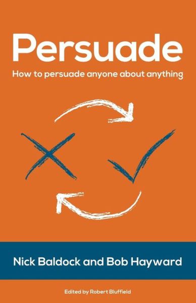 Cover for Nick Baldock · Persuade: How to persuade anyone about anything (Paperback Book) (2018)