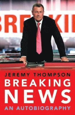 Cover for Jeremy Thompson · Breaking News: An Autobiography (Paperback Book) (2018)