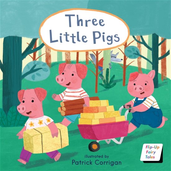 Three Little Pigs - Flip-Up Fairy Tales - Child's Play - Kirjat - Child's Play International Ltd - 9781786288424 - tiistai 4. heinäkuuta 2023