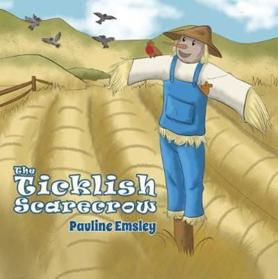 Pauline Emsley · The Ticklish Scarecrow (Hardcover Book) (2018)