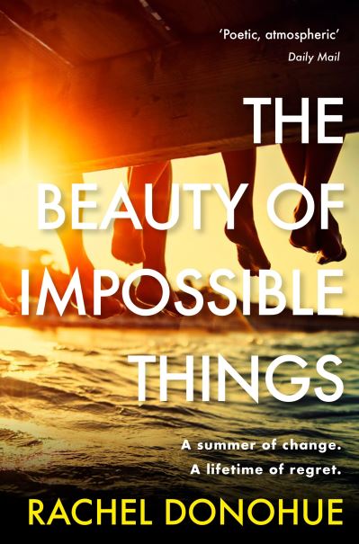 The Beauty of Impossible Things: The perfect summer read - Rachel Donohue - Bøger - Atlantic Books - 9781786499424 - 7. april 2022