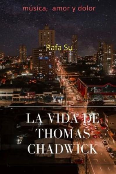 Cover for Rafa Su · La Vida de Thomas Chadwick (Pocketbok) (2018)