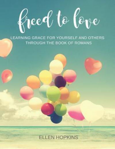 Cover for Ellen Hopkins · Freed to Love (Pocketbok) (2019)