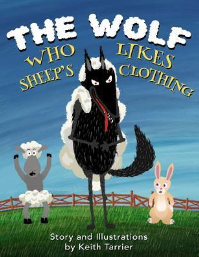 The Wolf Who Likes Sheep's Clothing - Keith Tarrier - Bøker - Independently Published - 9781796555424 - 10. februar 2019