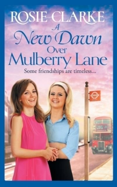 Cover for Rosie Clarke · A New Dawn Over Mulberry Lane: A heartwarming historical read from the bestselling Mulberry Lane series - The Mulberry Lane Series (Inbunden Bok) (2022)