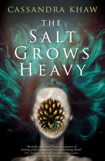 Cover for Cassandra Khaw · The Salt Grows Heavy (Hardcover Book) (2023)