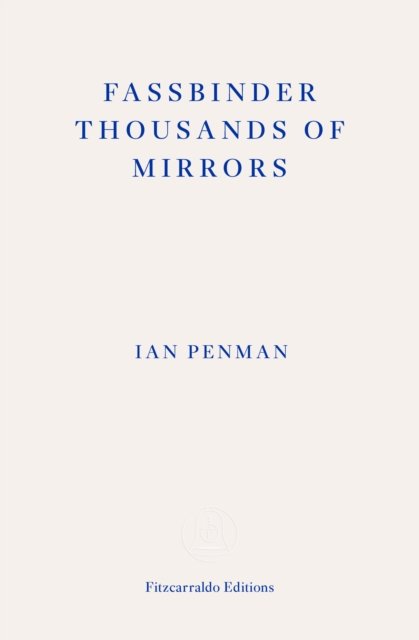 Cover for Ian Penman · Fassbinder Thousands of Mirrors (Pocketbok) (2023)