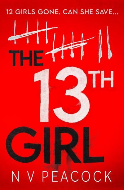 Cover for N V Peacock · The 13th Girl: A dark, twisty, original thriller that you won't be able to put down (Paperback Bog) (2024)