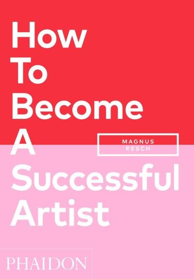 Cover for Magnus Resch · How To Become A Successful Artist (Paperback Book) (2021)