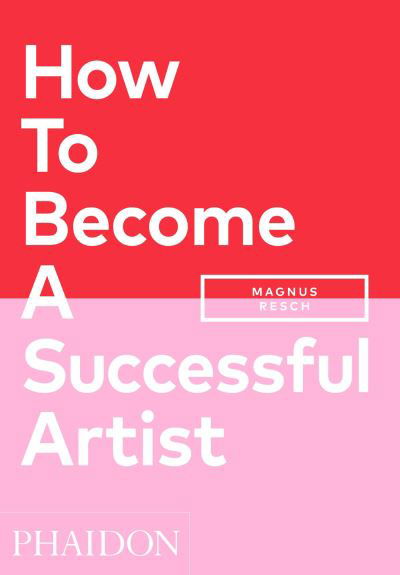 Cover for Magnus Resch · How To Become A Successful Artist (Paperback Book) (2021)